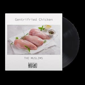 LP - Gentrifried Chicken - Muslims