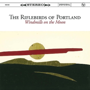 LP - Windmills On the Moon - Riflebirds of Portland