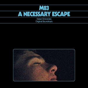 LP - Necessary Escape: Dakar Chronicles - M83