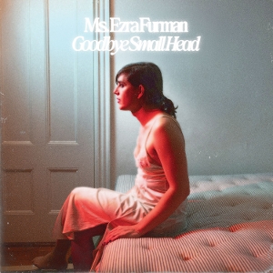 LP - Goodbye Small Head - Ezra Furman