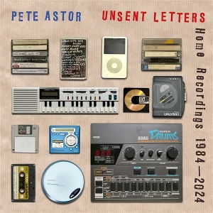 LP - Unsent Letters: Home Recordings 1984-2024 - Pete Astor