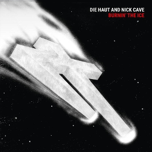 LP - Burnin' the Ice - Die Haut & Nick Cave