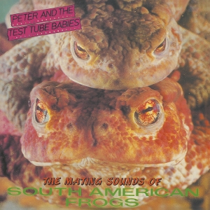 LP - The Mating Sounds of South American Frogs - Peter and the Test Tube Babies