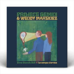 LP - Time Stands Still / Le Temps S'arrete - Project Gemini & Wendy Martinez