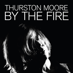 LP - By the Fire (Transparent Orange) - Thurston Moore