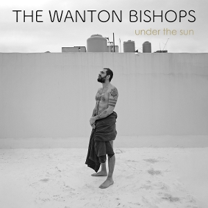 LP - Under the Sun - Wanton Bishops