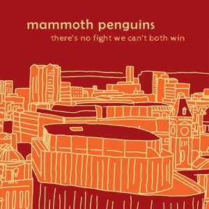 LP - There is No Fight We Can't Both Win - Mammoth Penguins