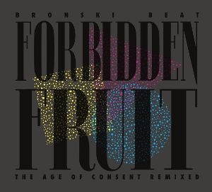 LP - Forbidden Fruit (the Age of Consent Remixed) - Bronski Beat
