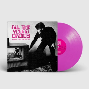 LP - All the Young Droids: Junkshop Synth Pop 1978-1985 - V/A