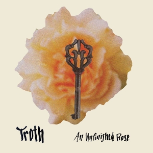 LP - An Unfinished Rose - Troth
