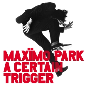 LP - A Certain Trigger - Maximo Park