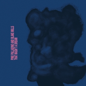 LP - That Wasn't a Dream - Pino & Blake Mills Palladino