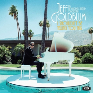 LP - I Shouldn't Be Telling You This - Jeff Goldblum & the Mildred Snitzer Orchestra