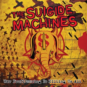 LP - War Profiteering is Killing Us Al - Suicide Machines