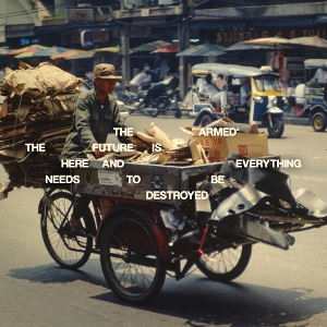 LP - The Future is Here and Everything Needs To Be Destroyed - Armed