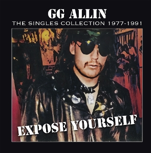 LP - Expose Yourself: the Singles Collection 1977-1991 - Gg Allin
