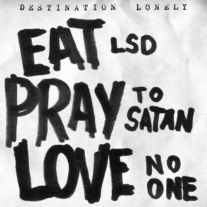 LP - Eat Lsd, Pray To Satan, Love No One - Destination Lonely