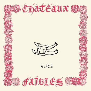 LP - Chateaux Faibles - Alice