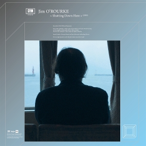 LP - Shutting Down Here - Jim O'Rourke
