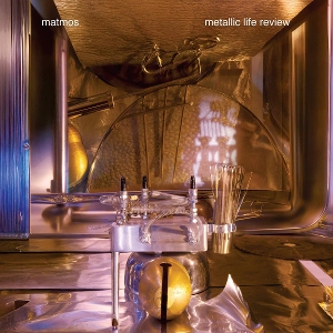 LP - Metallic Life Review - Matmos