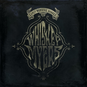 LP - Early Morning Shakes - Whiskey Myers