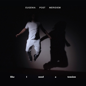 LP - Like I Need a Tension - Eugenia Post Meridiem