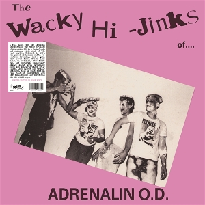 LP - The Wacky Hi-Jinks of Adrenalin O.D. - Adrenalin O.D.