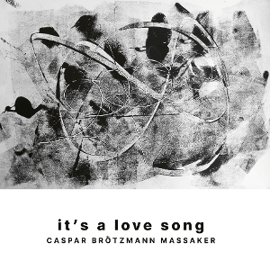 LP - It's a Love Song - Caspar Brotzmann Massaker