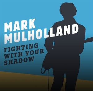 LP - Fighting With Your Shadow - Mark Mulholland