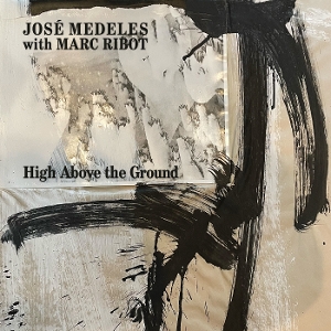 LP - High Above the Ground - Jose & Marc Ribot Medeles