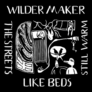 LP - The Streets Like Beds Still Warm - Wilder Maker