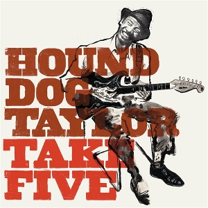 12in - Take Five - Hound Dog Taylor