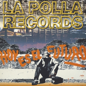 LP - Hoy Es El Futuro - La Polla Records