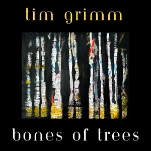 LP - Bones of Trees - Tim Grimm