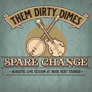 LP - Spare Change: Acoustic Live Session At Rode Hert Studios - Them Dirty Dimes