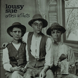 LP - Artless Artifacts - Lousy Sue
