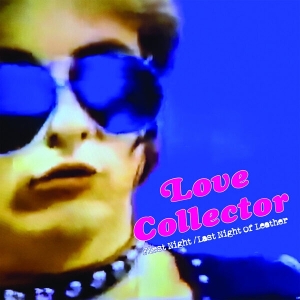 12in - 7-First Night / Last Night of Leather - Love Collector