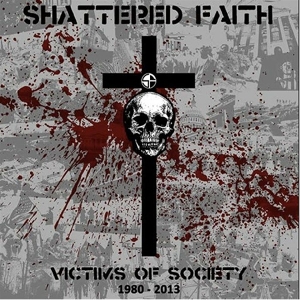 LP - Victims of Society 1980-2013 - Shattered Faith