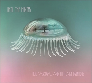 LP - Until the Hunter - Hope & Warm Inventions Sandoval